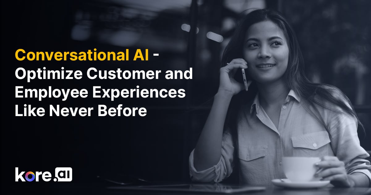 Conversational AI   Optimize Customer And Employee Experiences Like Never Before