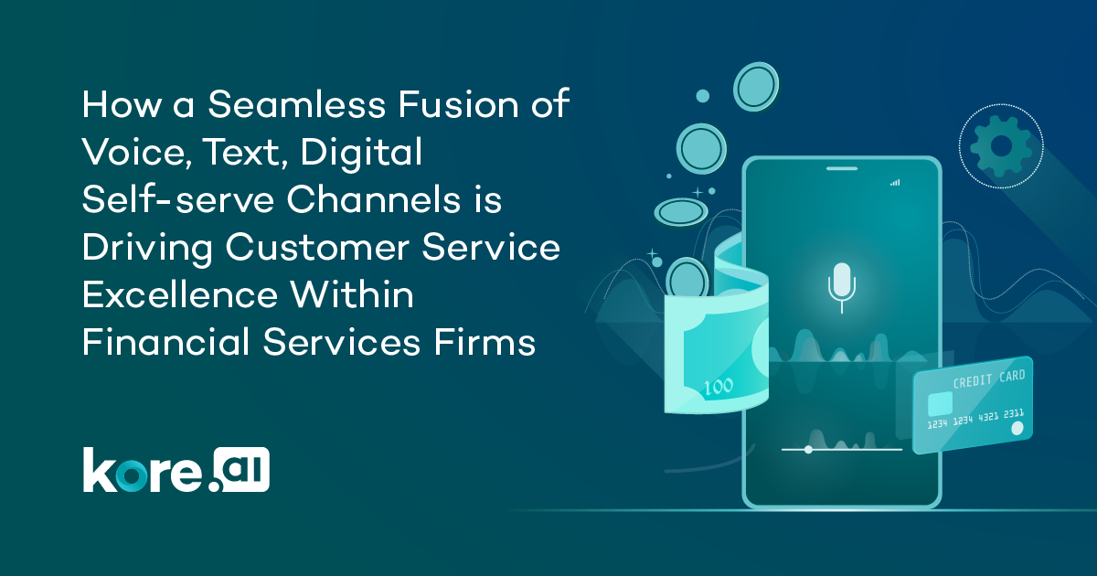 How A Seamless Fusion Of Voice, Text, Digital Self Serve Channels Is Driving Custom