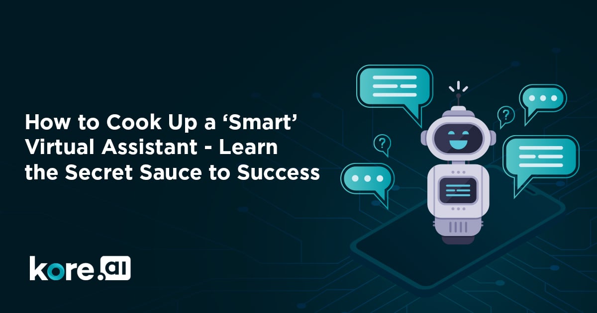 How To Cook Up A ‘Smart’ Virtual Assistant   Learn The Secret Sauce To Success