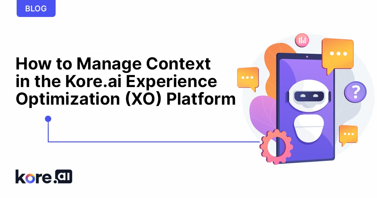 How To Manage Context In The Kore.ai Experience Optimization XO Platform 1