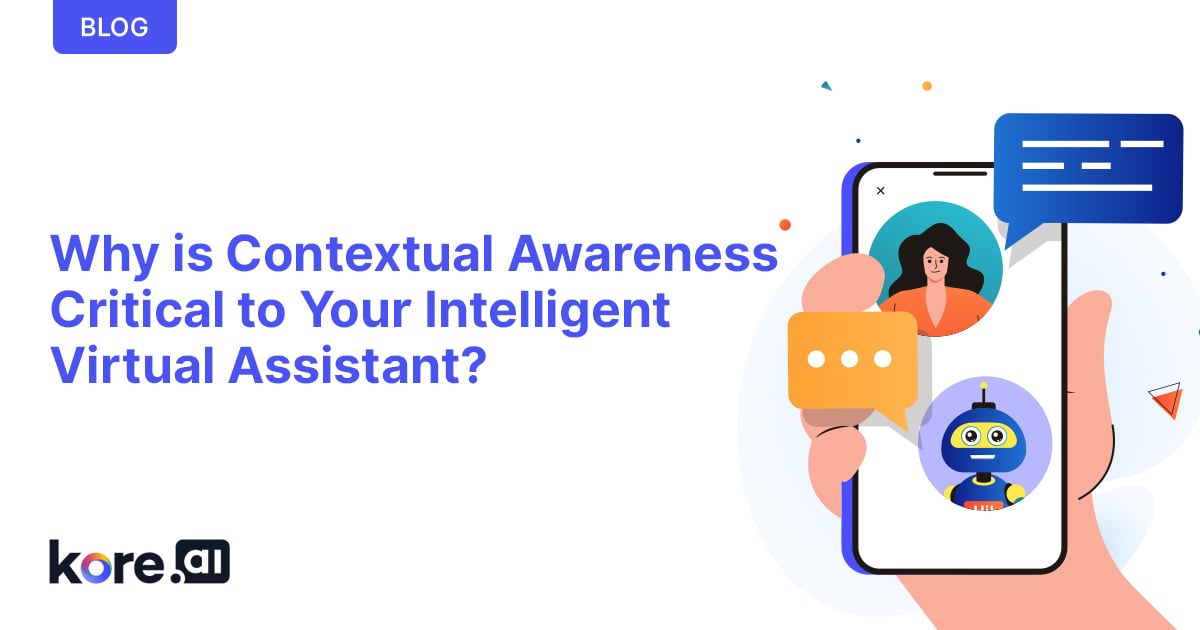 Why Is Contextual Awareness Critical To Your Intelligent Virtual Assistant (1)